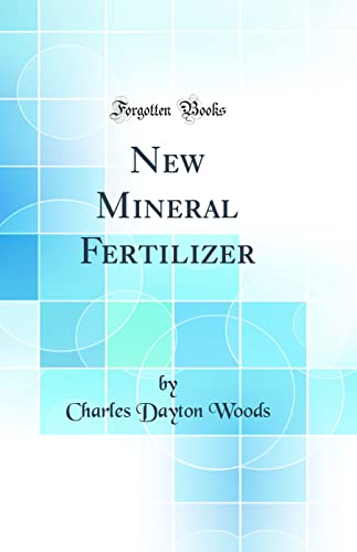 New Mineral Fertilizer (Classic Reprint)