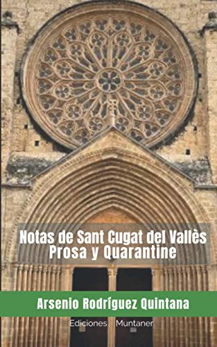 Notas de Sant Cugat del Vallès Prosa y Quarantine: Prosa y Quarantine (Libros sobre Barcelona y Catalunya, su relación con Cuba y América: música, cultura, arte y arquitectura.)