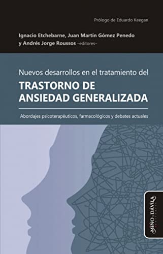 Nuevos desarrollos en eltratamiento del trastorno de ansiedad generalizada: Abordajes psicoterapéuticos, farmacológicos y debates actuales: 4 (Estudios PSI)