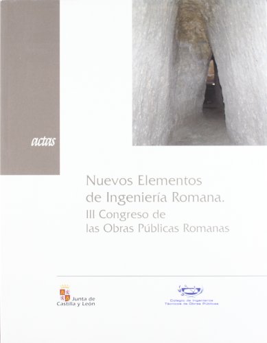 Nuevos Elementos De La Ingenieria Romana. Iii Congreso De Las Obras...