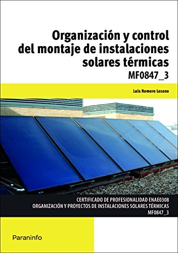 Organización y control del montaje de instalaciones solares térmicas (SIN COLECCION)