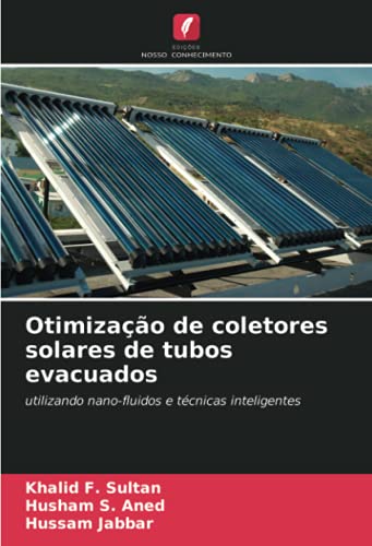 Otimização de coletores solares de tubos evacuados: utilizando nano-fluidos e técnicas inteligentes