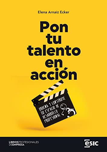 Pon tu talento en acción. Ordena y construye tu espacio de desarrollo profesional (Libros profesionales de empresa)