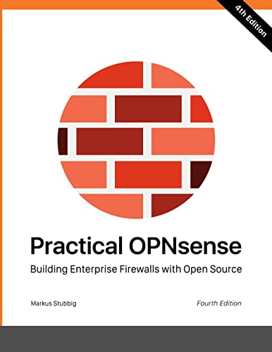 Practical OPNsense: Building Enterprise Firewalls with Open Source