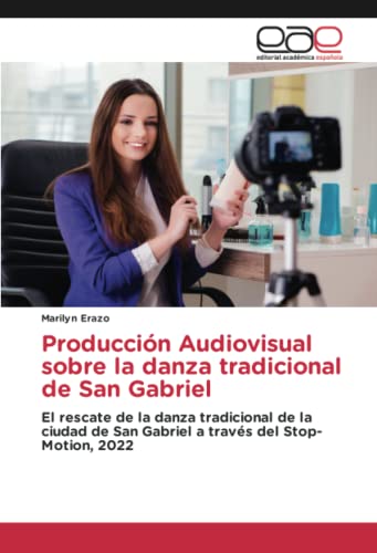 Producción Audiovisual sobre la danza tradicional de San Gabriel: El rescate de la danza tradicional de la ciudad de San Gabriel a través del Stop-Motion, 2022