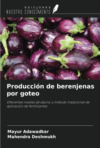 Producción de berenjenas por goteo: Diferentes niveles de abono y método tradicional de aplicación de fertilizantes