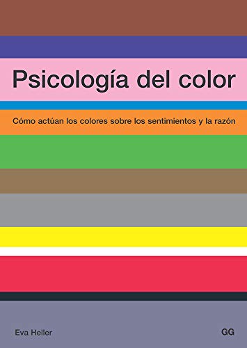 Psicología del color: Cómo actúan los colores sobre los sentimientos y la razón (MONOGRAFIAS)
