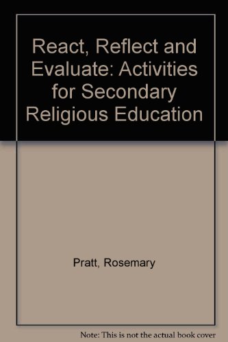 React, Reflect and Evaluate: Activities for Secondary Religious Education