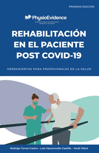 REHABILITACIÓN EN EL PACIENTE POST COVID-19: Herramientas para profesionales de la salud