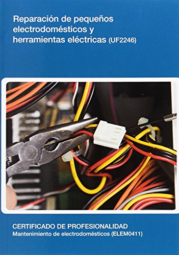 Reparación de pequeños electrodomésticos y herramientas eléctricas (UF2246) (SIN COLECCION)