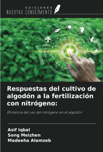 Respuestas del cultivo de algodón a la fertilización con nitrógeno:: Eficiencia del uso del nitrógeno en el algodón