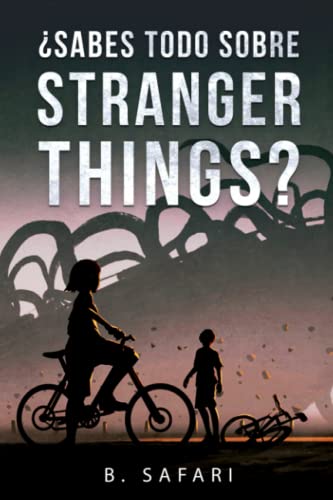 ¿Sabes todo sobre Stranger Things?: Un libro con 160 preguntas y respuestas para todos los fanáticos de Stranger Things