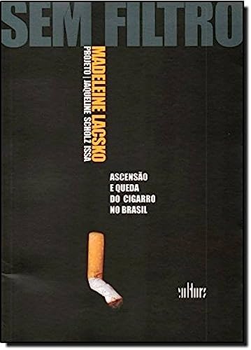 Sem Filtro. Ascenção e Queda do Cigarro no Brasil