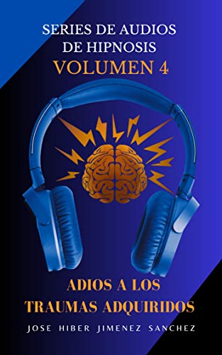 SERIES DE AUDIOS DE HIPNOSIS VOLUMEN 4: A DIOS A LOS TRAUMAS ADQUIRIDOS