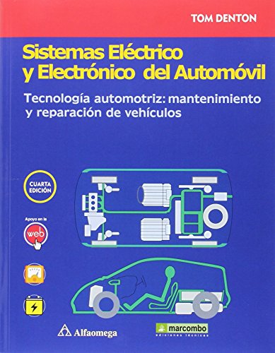 Sistemas eléctrico y electrónico del automóvil. Tecnología automotriz: mantenimiento y reparación de vehículos (ALFAOMEGA)