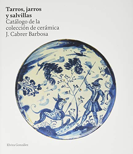 Tarros, jarros y salvillas: Catálogo de la colección de cerámica J. Cabrer Barbosa: 1 (Fuera de colección)