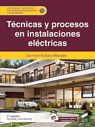 Técnicas y procesos en instalaciones eléctricas (2.ª edición revisada y actualizada): 60 (Electricidad y Electrónica)