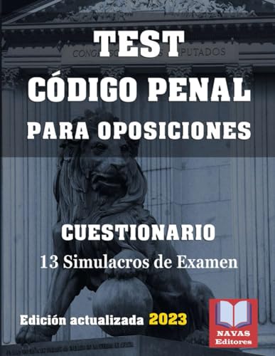 TEST CÓDIGO PENAL PARA OPOSICIONES. CUESTIONARIO DERECHO PENAL. 13 Simulacros de Examen. Edición actualizada.: Test para Oposiciones. 2ª Edic.