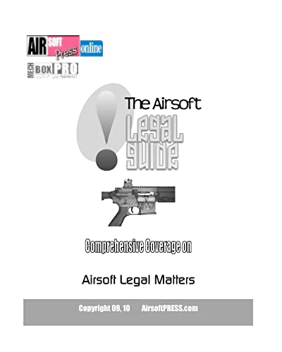 The Airsoft Legal Guide: Comprehensive Coverage on Airsoft Legal Matters