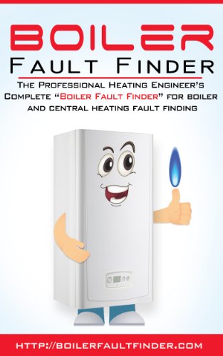 The Professional Boiler Fault Finder: "Boiler Fault Finder" for boiler and central heating fault finding (English Edition)
