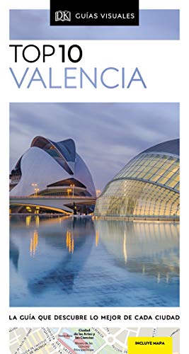 Top 10 Valencia: La guía que descubre lo mejor de cada ciudad (Guías de viaje)