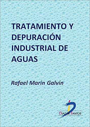 Tratamiento y depuración industrial de aguas (Este capítulo pertenece al libro Fisicoquímica y microbiología de los medios acuáticos)
