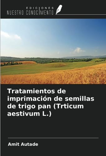 Tratamientos de imprimación de semillas de trigo pan (Trticum aestivum L.)