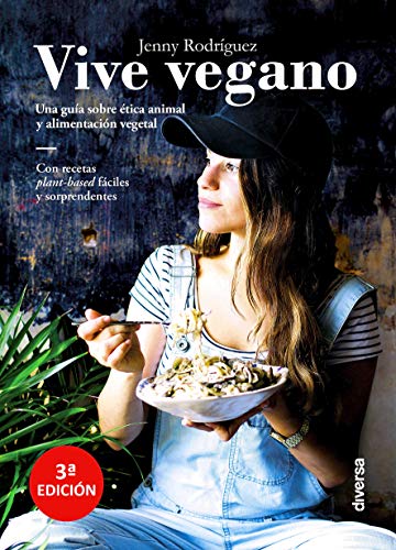 Vive vegano. Una guía sobre ética animal y alimentación vegetal (Cocina natural)