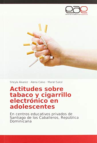 Actitudes sobre tabaco y cigarrillo electrónico en adolescentes: En centros educativos privados de Santiago de los Caballeros, República Dominicana