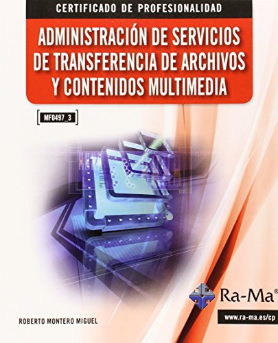 Administración de Servicios de Transferencia de Archivos y Contenidos Multimedia (MF0497_3) (GUIA PRACTICA)