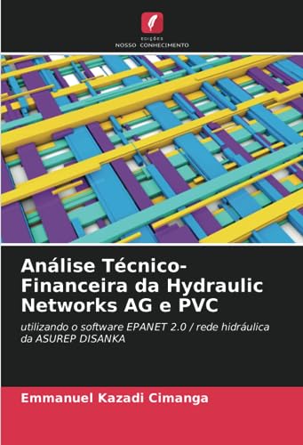 Análise Técnico-Financeira da Hydraulic Networks AG e PVC: utilizando o software EPANET 2.0 / rede hidráulica da ASUREP DISANKA