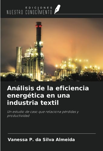 Análisis de la eficiencia energética en una industria textil: Un estudio de caso que relaciona pérdidas y productividad