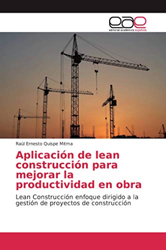 Aplicación de lean construcción para mejorar la productividad en obra: Lean Construcción enfoque dirigido a la gestión de proyectos de construcción