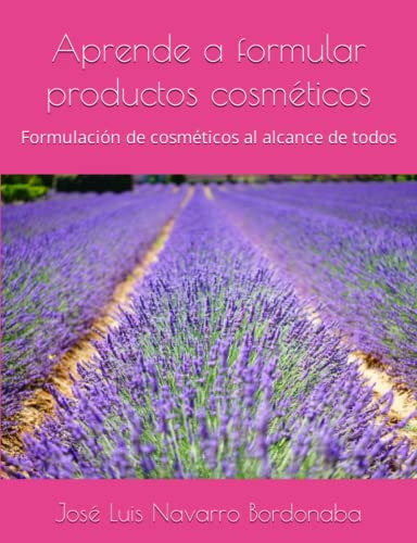 Aprende a formular productos cosméticos: Formulación de cosméticos al alcance de todos