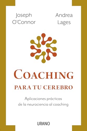 Coaching para tu cerebro: Aplicaciones prácticas de la neurociencia al coaching (Programación Neurolingüística)