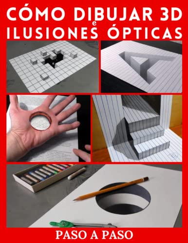 Cómo dibujar arte 3D e ilusiones ópticas: Paso a paso dibujo en 3d e ilusiones ópticas