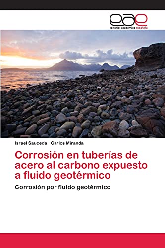 Corrosión en tuberías de acero al carbono expuesto a fluido geotérmico: Corrosión por fluido geotérmico