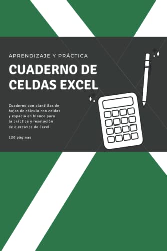 Cuaderno de celdas Excel: Plantillas de hojas de cálculo con celdas y espacio en blanco para la práctica y resolución de ejercicios de Excel.