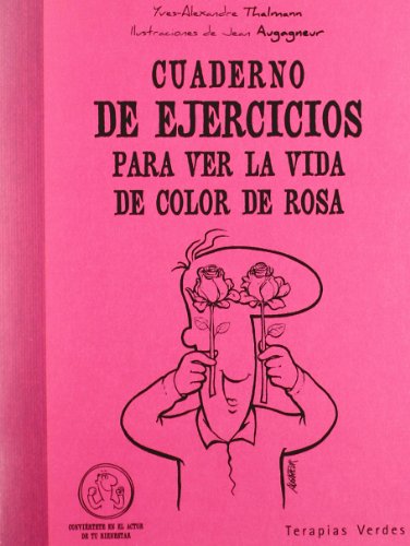 Cuaderno De Ejercicios Para Ver La Vida De Color De Rosa (Terapias Cuadernos ejercicios)