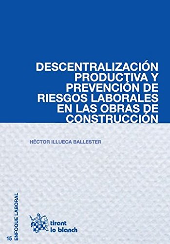 Descentralización Productiva y Prevención de Riesgos Laborales en las Obras de Construcción (Enfoque Laboral)