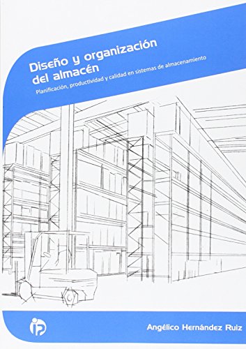 Diseño y organización del almacén: Planificación, productividad y calidad en sistemas de almacenamiento (Comercio y marketing)