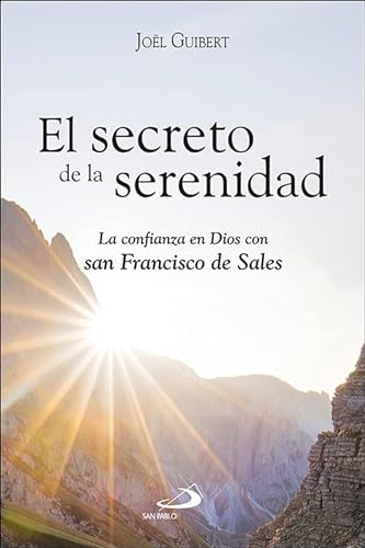 El secreto de la serenidad: La confianza en Dios con san Francisco de Sales: 129 (Caminos)