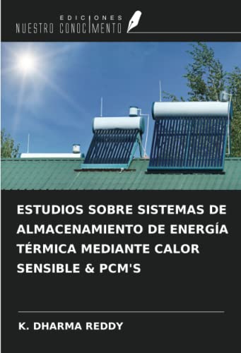 ESTUDIOS SOBRE SISTEMAS DE ALMACENAMIENTO DE ENERGÍA TÉRMICA MEDIANTE CALOR SENSIBLE & PCM'S