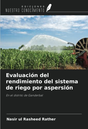 Evaluación del rendimiento del sistema de riego por aspersión: En el distrito de Ganderbal