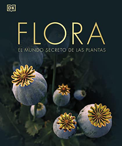 Flora (nueva edición): El mundo secreto de las plantas (Enciclopedia visual)