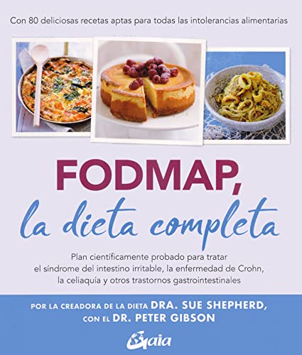 FODMAP, la dieta completa: Plan científicamente probado para tratar el síndrome del intestino irritable, la enfermedad de Crohn, la celiaquía y otros trastornos gastrointestinales (Nutrición y salud)