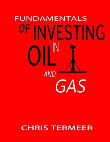 Fundamentals of Investing in Oil and Gas by Chris Termeer (2013-05-02)