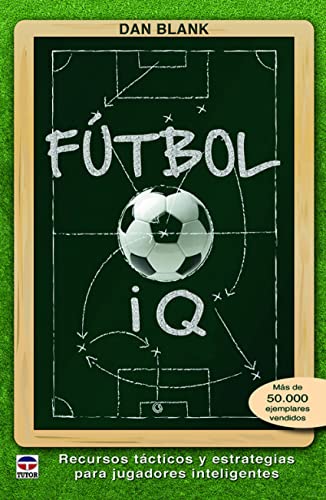 Fútbol IQ. Recursos tácticos y estrategias para jugadores inteligentes (DEPORTES)