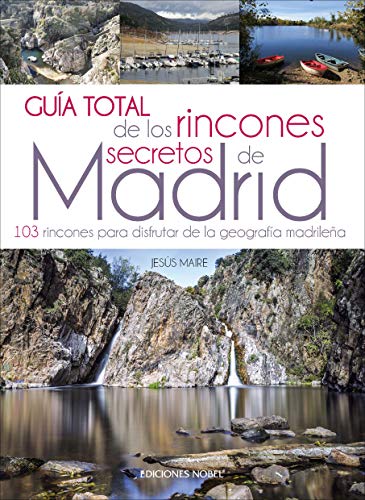 GUÍA TOTAL DE LOS RINCONES SECRETOS DE MADRID: Rutas y senderismo en Madrid (GUIAS Y SECRETOS)