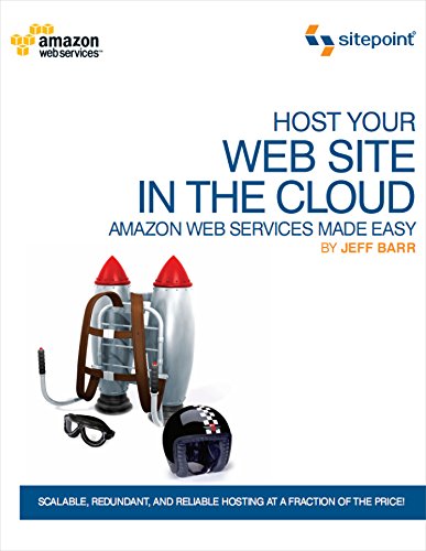 Host Your Web Site In The Cloud – Amazon Web Services Made Easy – Amazon EC2 Made Easy